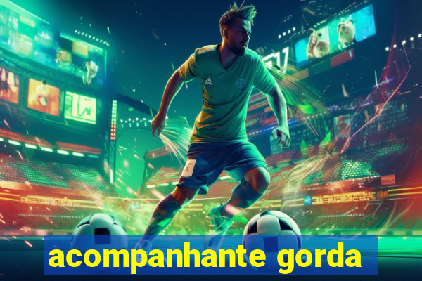 acompanhante gorda